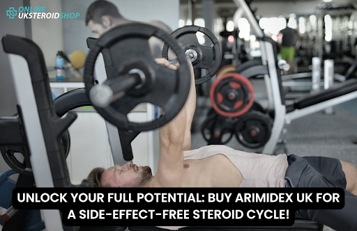 UNLOCK YOUR FULL POTENTIAL BUY ARIMIDEX UK FOR A SIDE-EFFECT-FREE STEROID CYCLE!